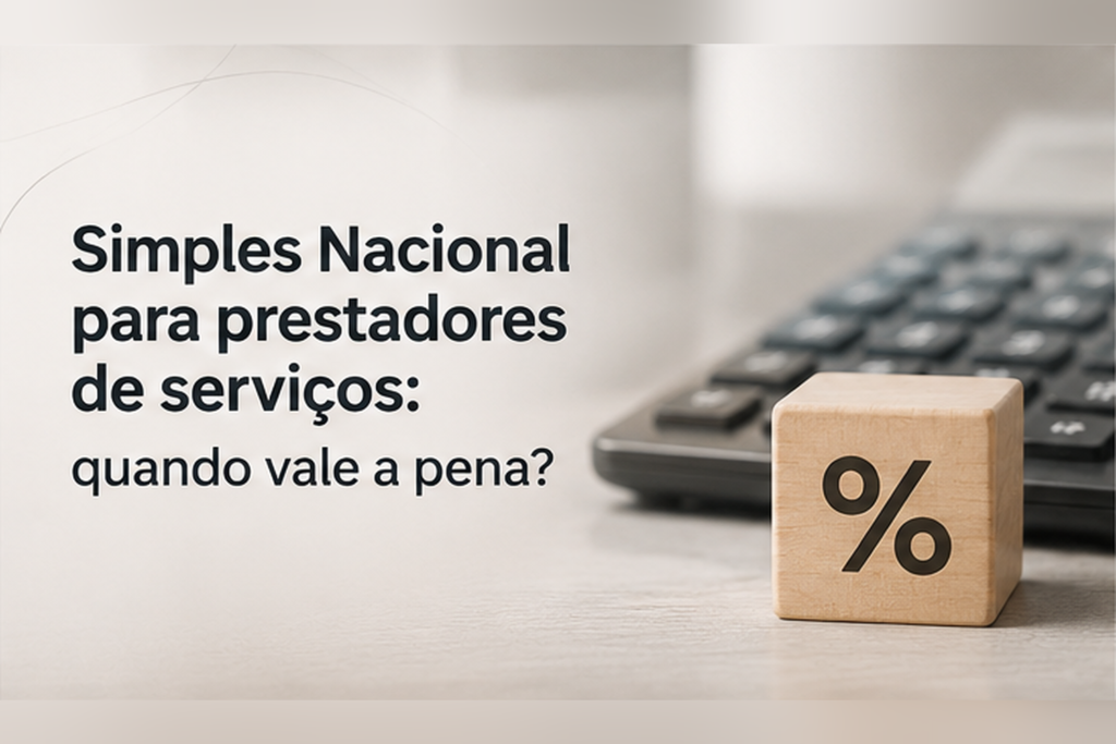 Simples Nacional para prestadores de serviços: quando vale a pena