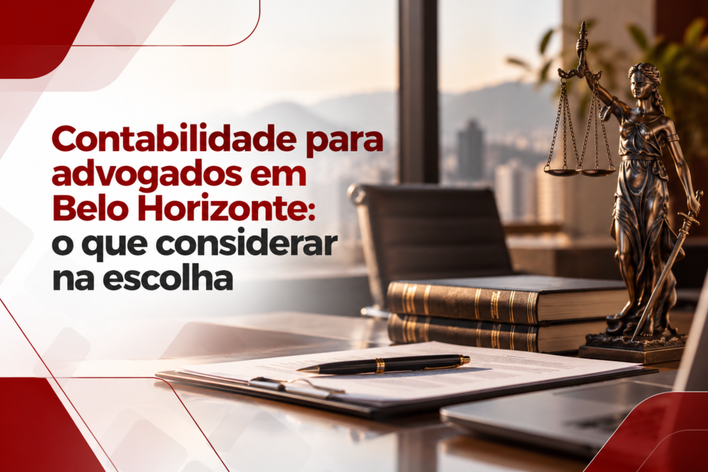 Contabilidade para advogados em Belo Horizonte: o que considerar na escolha